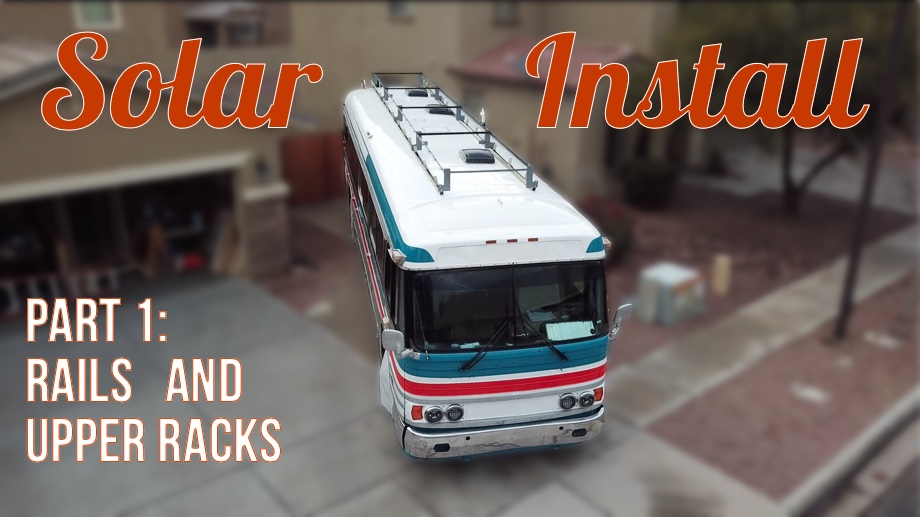 Solar Install:  Part 1 - Mounting the Rails & Upper Racks