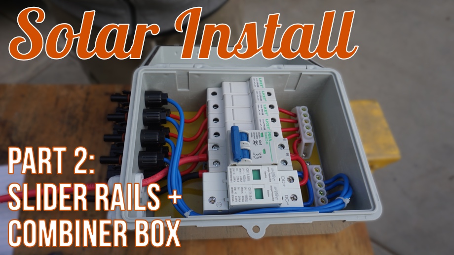 Solar Install:  Part 2 - Mounting the Lower Sliding Rails & Combiner Box